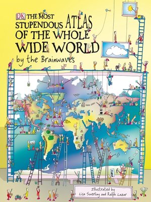 cover image of The Most Stupendous Atlas of the Whole Wide World by the Brainwaves